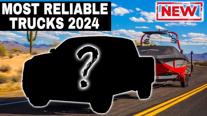 Top 5 Most Reliable Pickup Trucks for 2024: JD Power & Consumer Reports Rankings