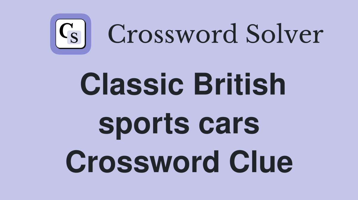 Looking for British Sports Cars Crossword Clue Answers? Here Are the Solutions!