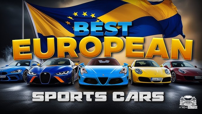 Discover Top European Sports Cars: Unmatched Performance & Luxury