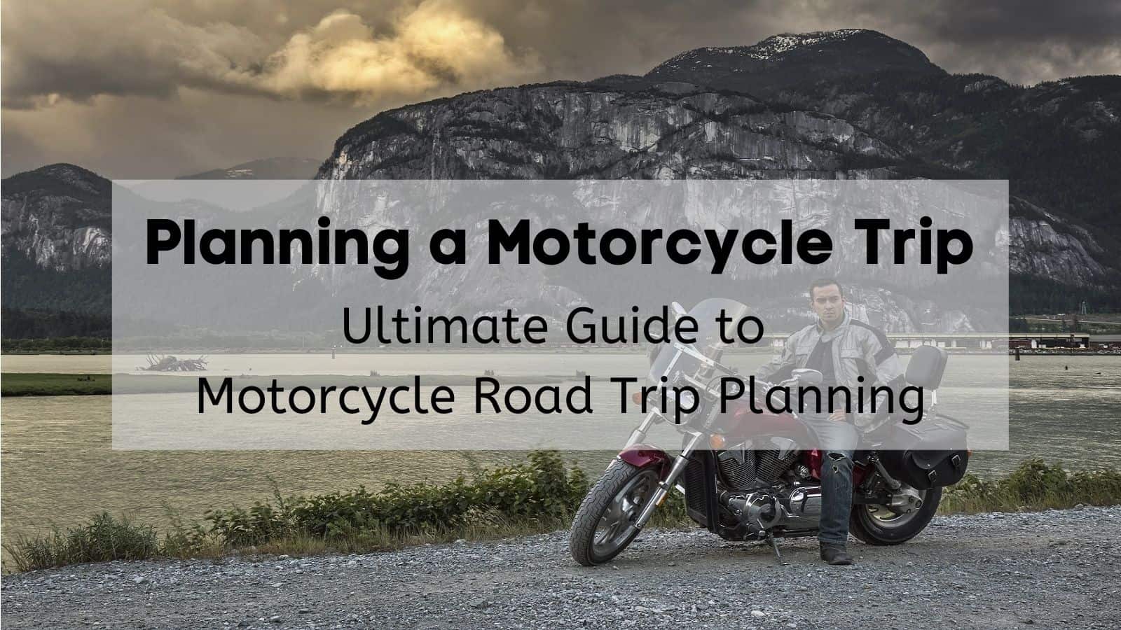 Planning a Motorcycle Trip? Where Should a Fanatic Go First