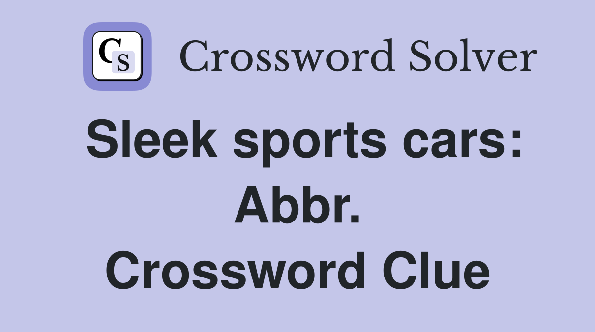 Solve the British Sports Cars Abbr Crossword Clue With Ease Today