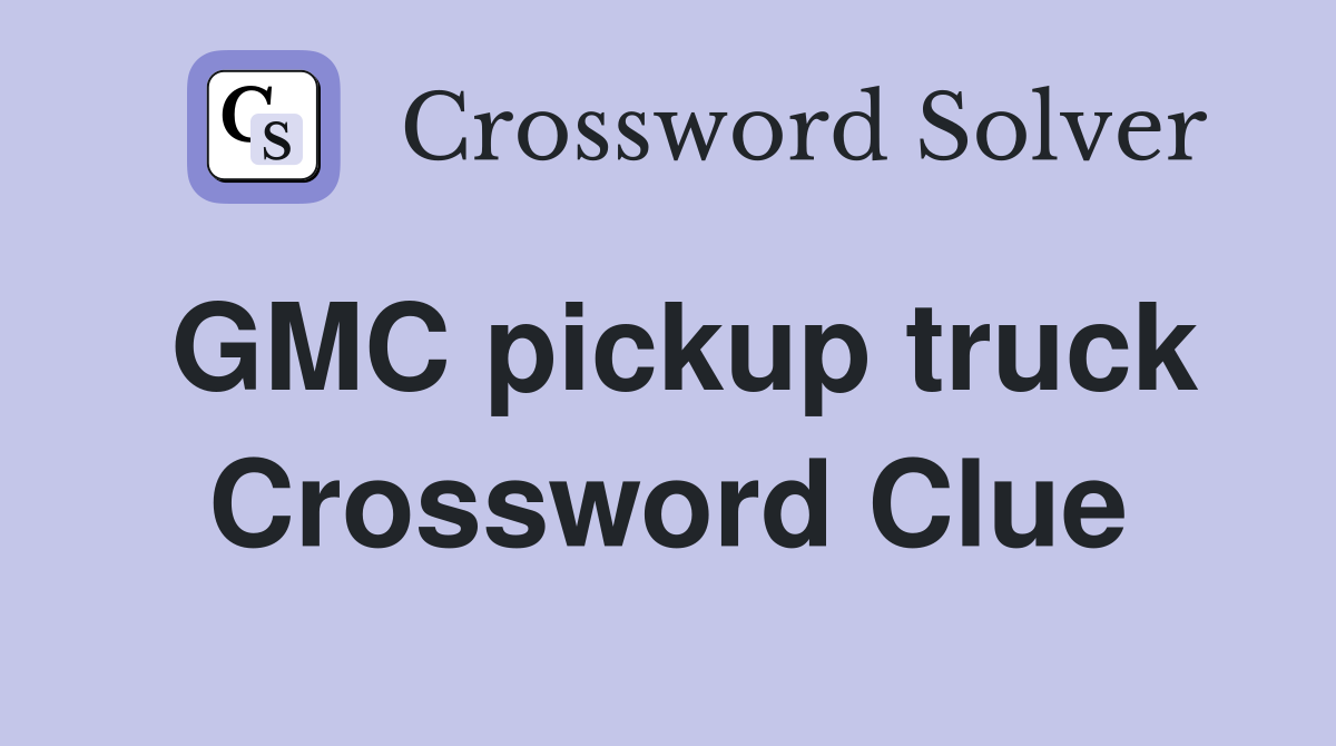 GMC Pickup Truck Crossword: Easy Puzzles and Solutions.